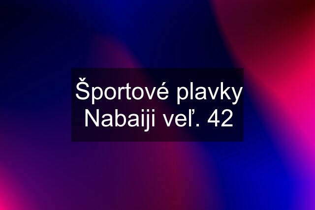 Športové plavky Nabaiji veľ. 42