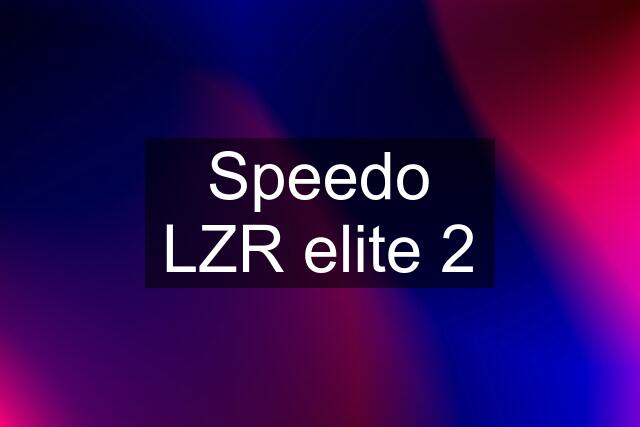 Speedo LZR elite 2