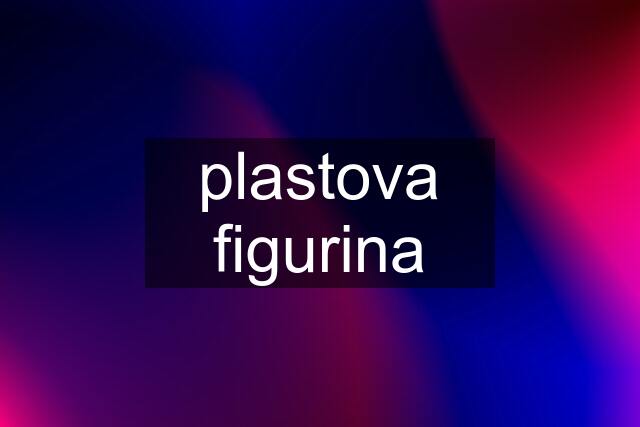 plastova figurina