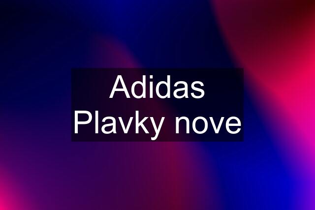 Adidas Plavky nove