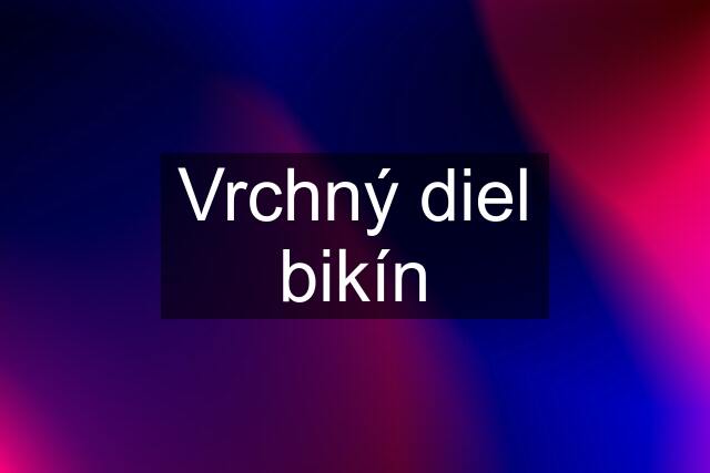 Vrchný diel bikín