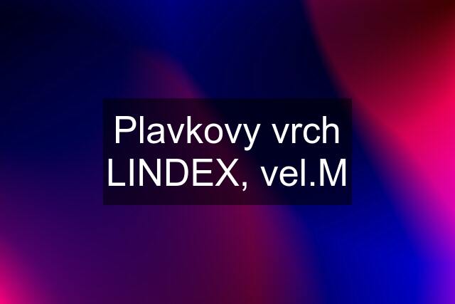 Plavkovy vrch LINDEX, vel.M