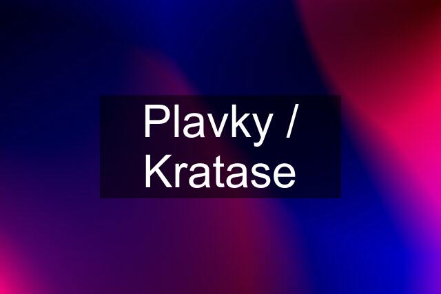 Plavky / Kratase