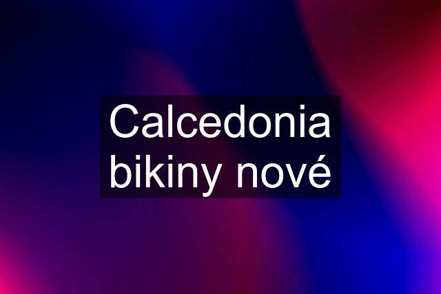 Calcedonia bikiny nové