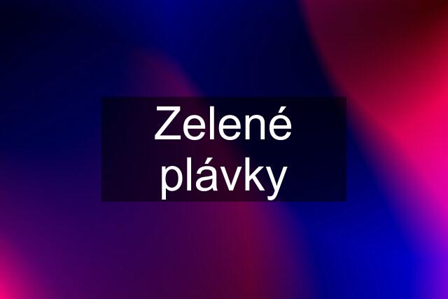 Zelené plávky