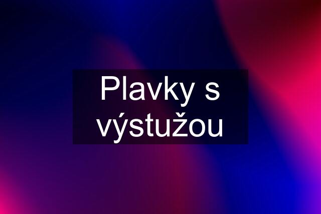 Plavky s výstužou