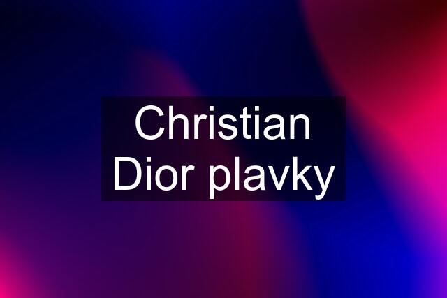 Christian Dior plavky