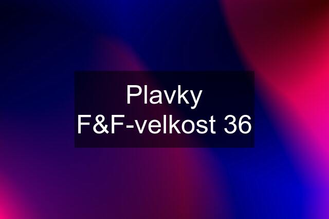 Plavky F&F-velkost 36