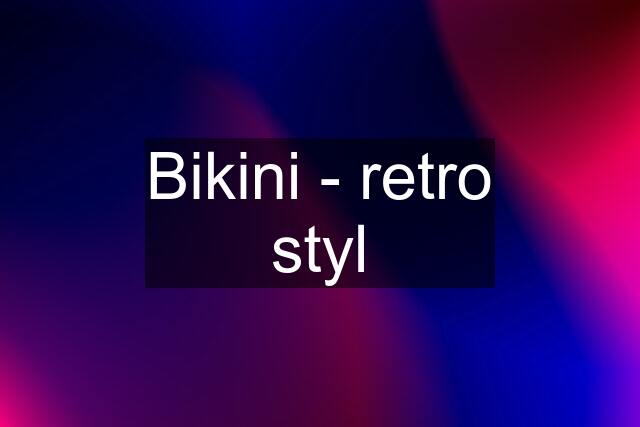 Bikini - retro styl