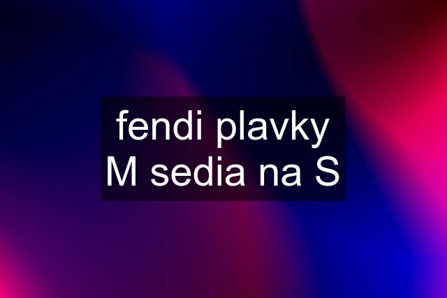 fendi plavky M sedia na S