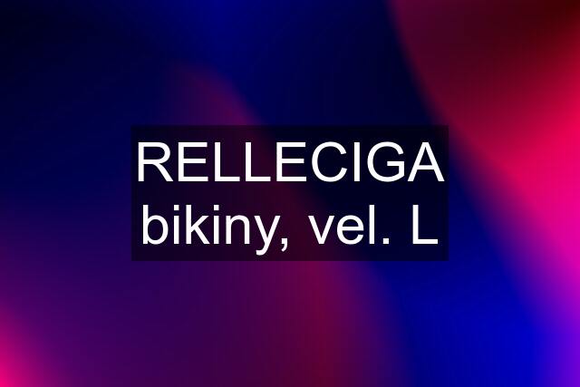 RELLECIGA bikiny, vel. L