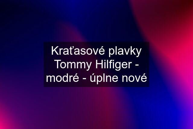 Kraťasové plavky Tommy Hilfiger - modré - úplne nové