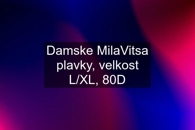 Damske MilaVitsa plavky, velkost L/XL, 80D