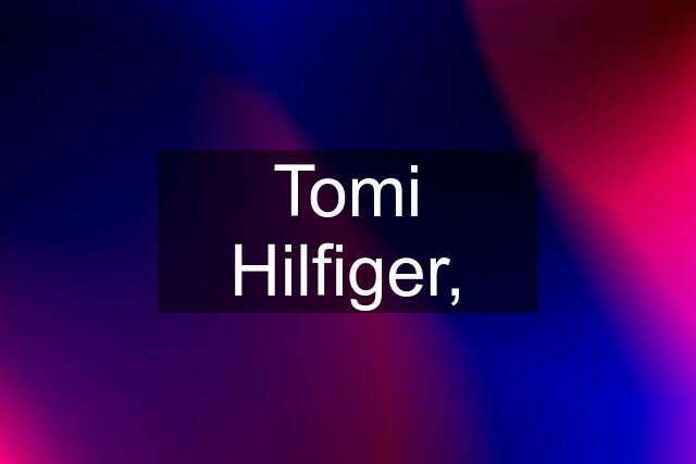 Tomi Hilfiger,