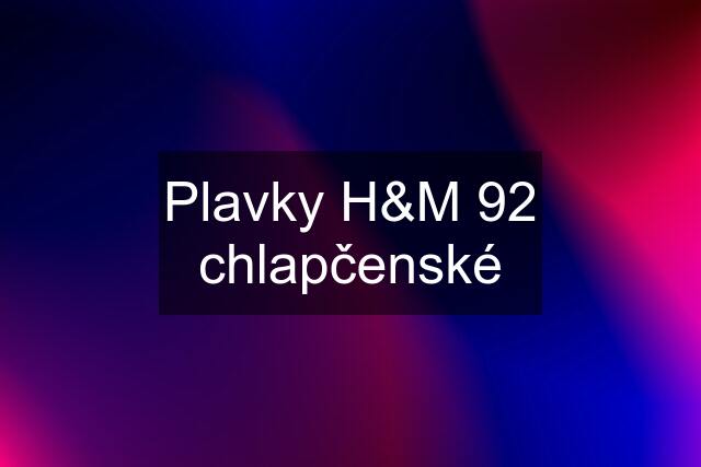 Plavky H&M 92 chlapčenské