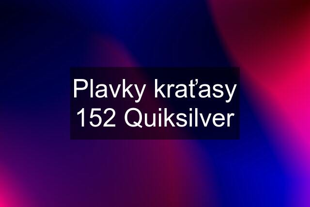 Plavky kraťasy 152 Quiksilver