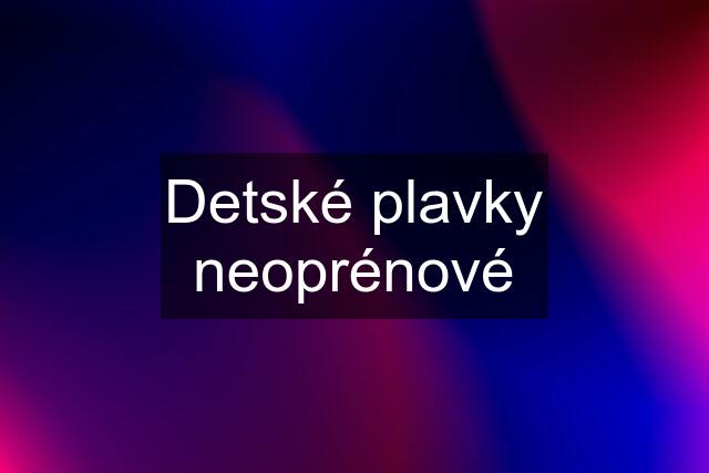 Detské plavky neoprénové