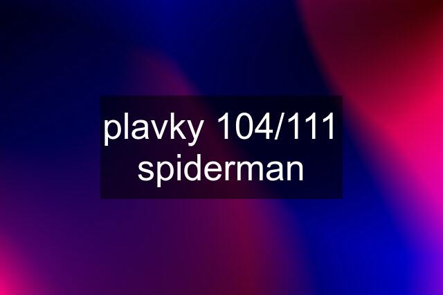 plavky 104/111 spiderman