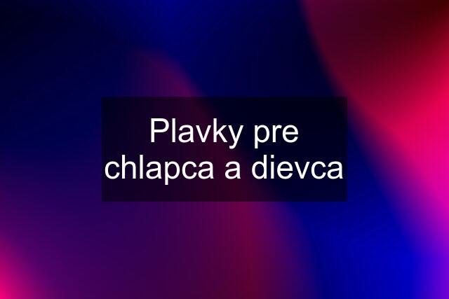 Plavky pre chlapca a dievca