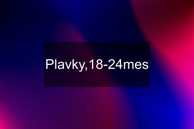 Plavky,18-24mes