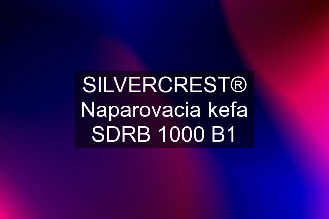 SILVERCREST® Naparovacia kefa SDRB 1000 B1