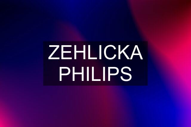 ZEHLICKA PHILIPS