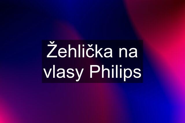 Žehlička na vlasy Philips