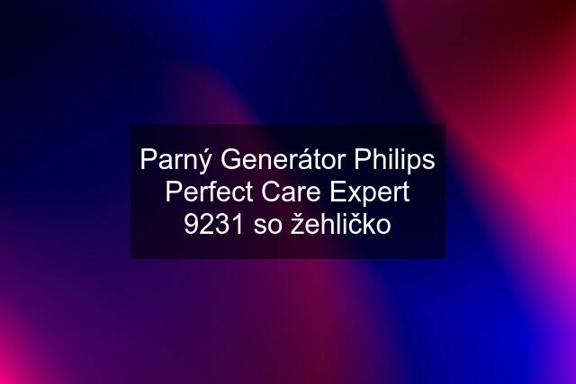 Parný Generátor Philips Perfect Care Expert 9231 so žehličko