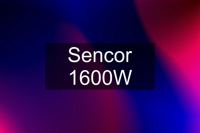 Sencor 1600W