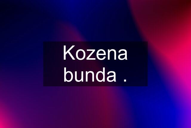 Kozena bunda .