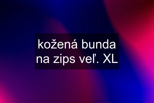 kožená bunda na zips veľ. XL