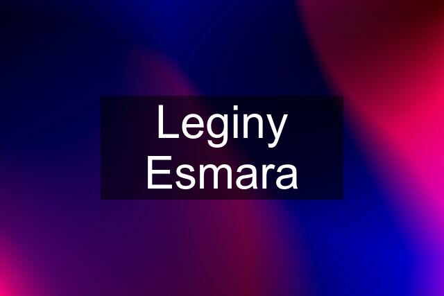 Leginy Esmara