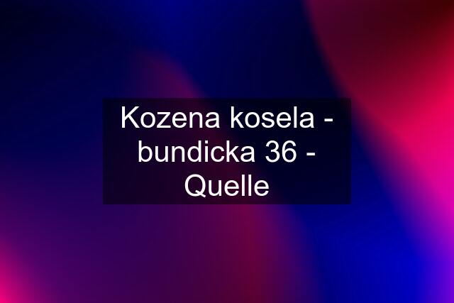 Kozena kosela - bundicka 36 - Quelle