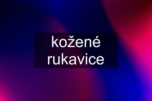 kožené rukavice