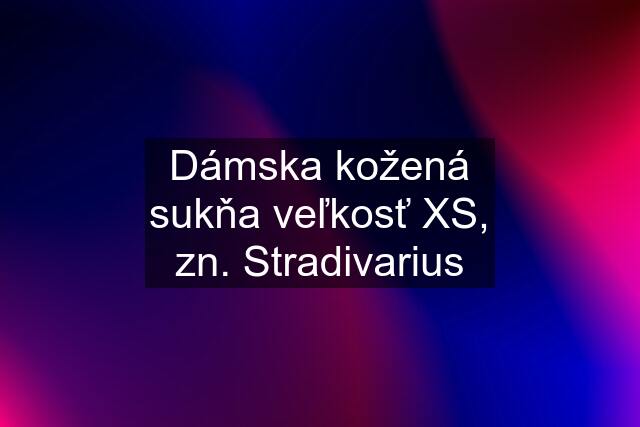 Dámska kožená sukňa veľkosť XS, zn. Stradivarius