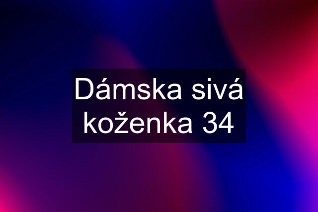 Dámska sivá koženka 34