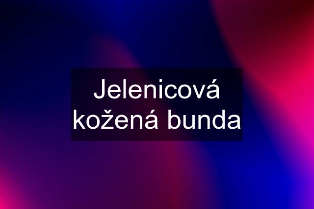 Jelenicová kožená bunda