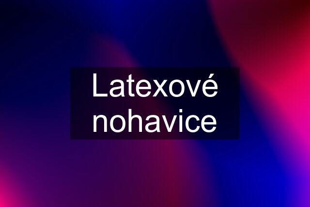 Latexové nohavice