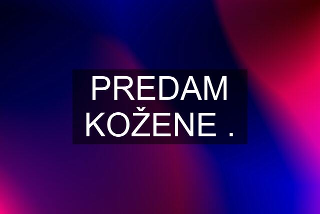 PREDAM KOŽENE .