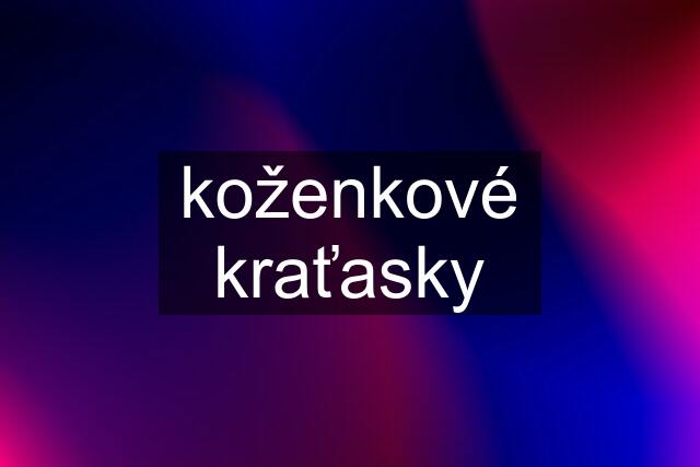 koženkové kraťasky