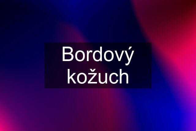 Bordový kožuch