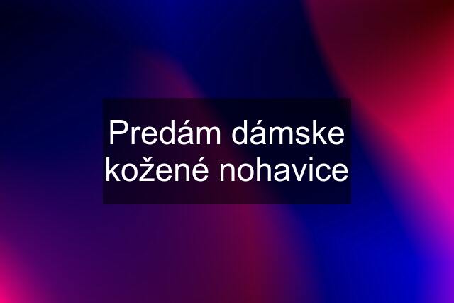 Predám dámske kožené nohavice