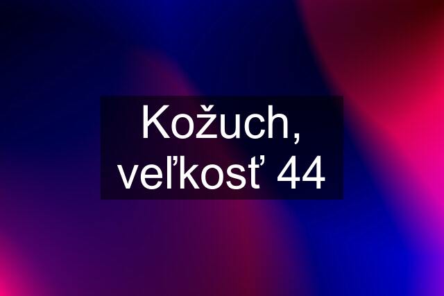 Kožuch, veľkosť 44