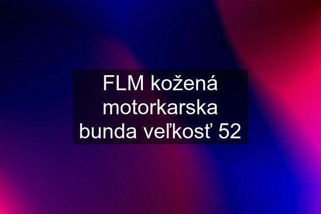 FLM kožená motorkarska bunda veľkosť 52