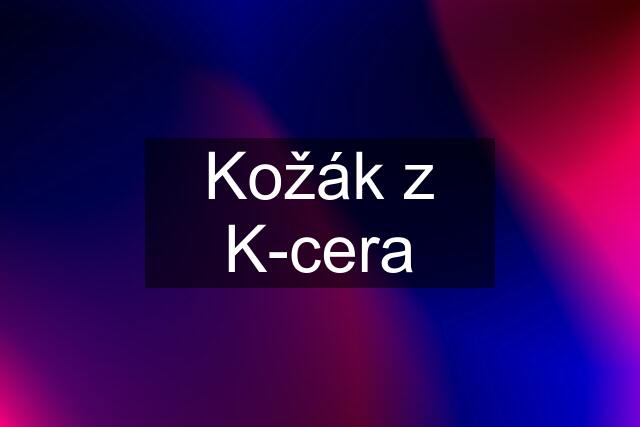 Kožák z K-cera