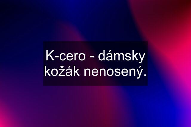 K-cero - dámsky kožák nenosený.