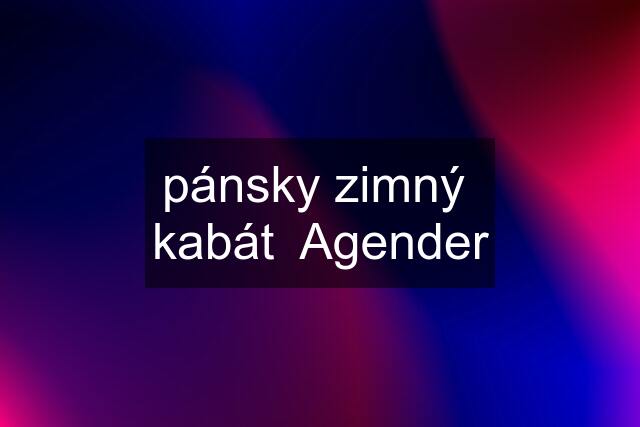 pánsky zimný  kabát  Agender