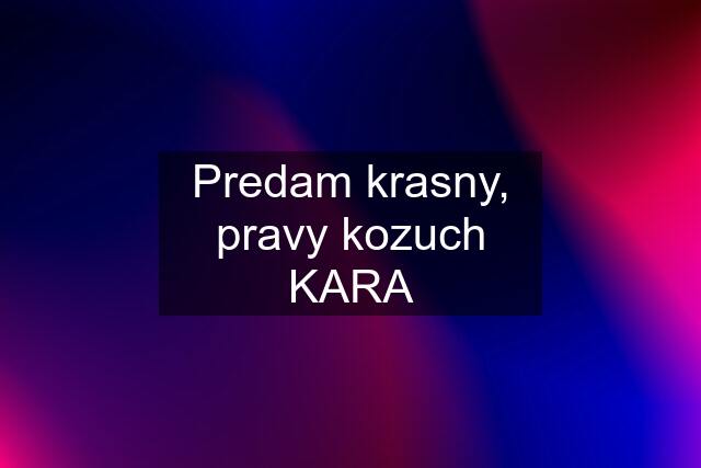 Predam krasny, pravy kozuch KARA