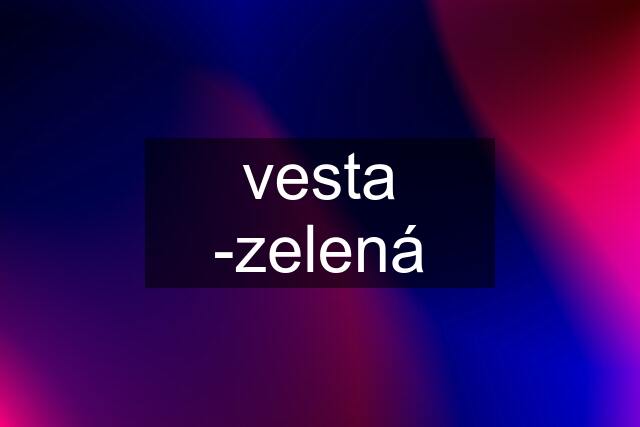 vesta -zelená