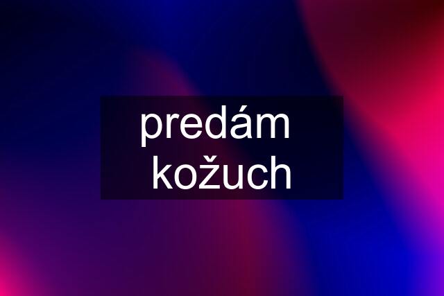 predám  kožuch